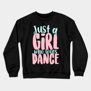 Just A Girl Who Loves Dance Gift for Dancer print Crewneck Sweatshirt